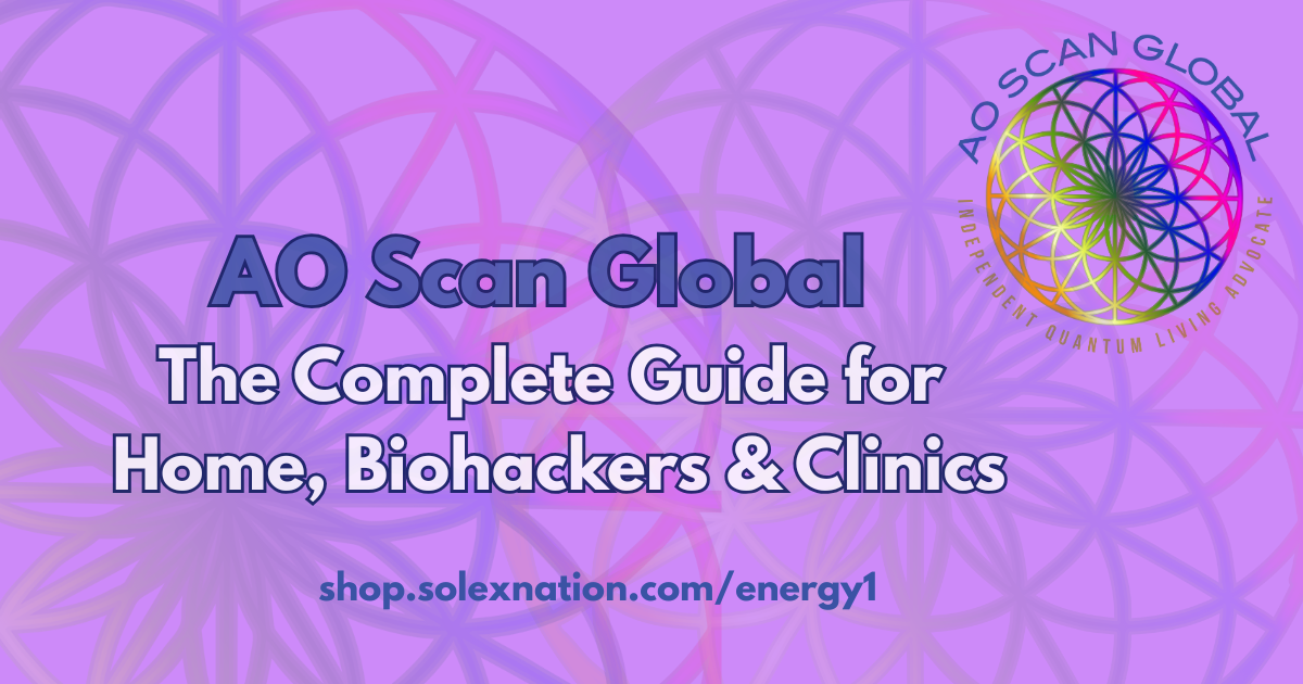 AO Scan Global Guide for AO Scan Clinics, AO Scan Biohackers, AO Scan Home