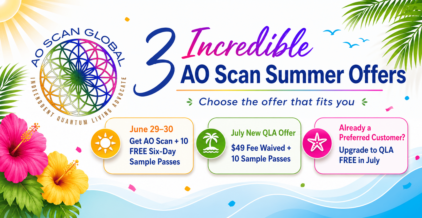 Three AO Scan Global summer offers featuring 10 free six-day Sample Passes, a waived Quantum Living Advocate fee and a complimentary Preferred Customer upgrade.