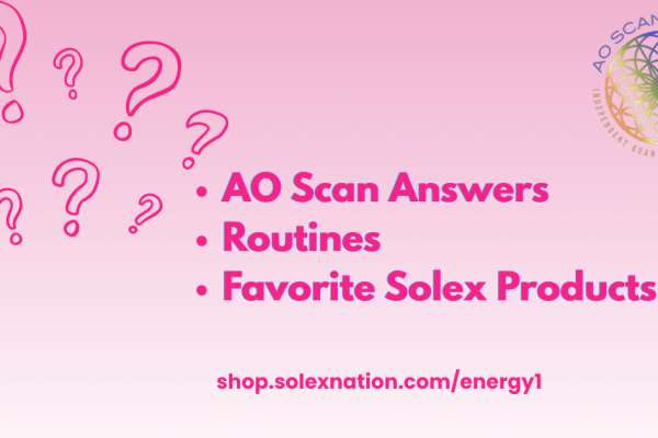 AO Scan Answers, Real Routines, Solex Products I Love and Use