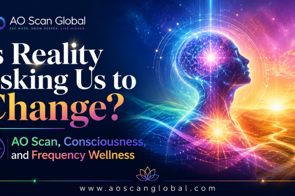 AO Scan Global promotional banner with the headline 'Is Reality Asking Us to Change?' and a glowing human silhouette with chakras against a colorful sunset landscape.